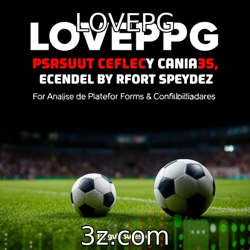 LOVEPG Apostas esportivas: como analisar jogos para maximizar seus ganhos